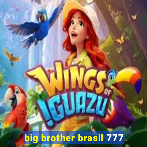 big brother brasil 777